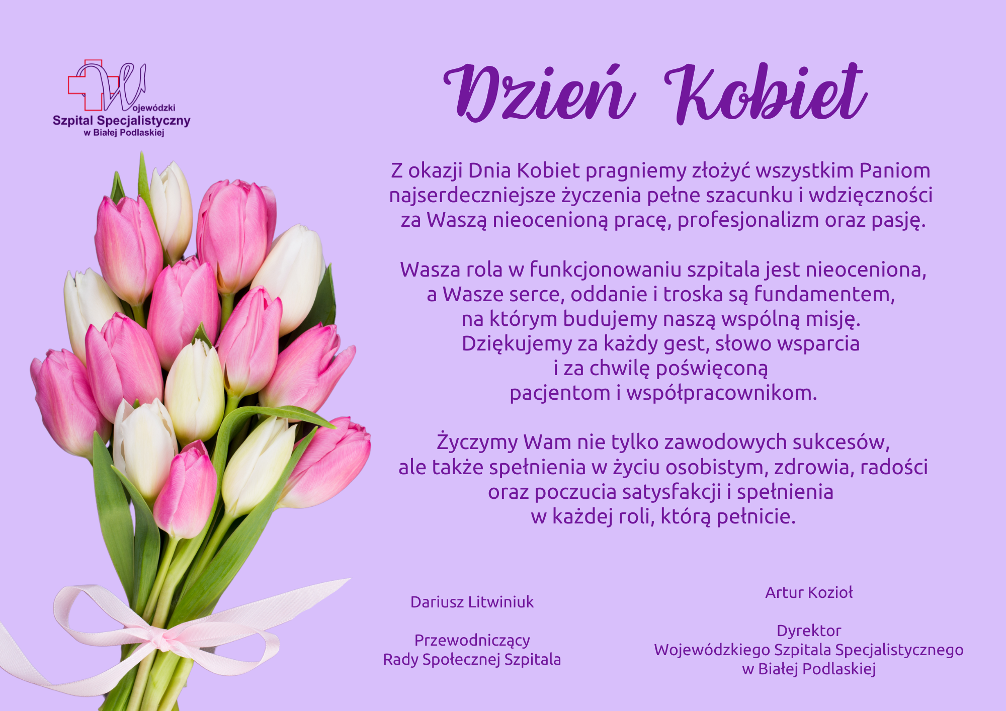 Infografika - Życzenia Pana Artura Kozioła - Dyrektora Wojewódzkiego Szpitala Specjalistycznego w Białej Podlaskiej oraz Pana Dariusza Litwiniuka - Przewodniczącego Rady Społecznej Szpitala z okazji Dnia Kobiet.