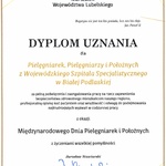 Dyplom Uznania dla Pielęgniarek, Pielęgniarzy i Położnych z Wojewódzkiego Szpitala Specjalistycznego w Białej Podlaskiej przyznany przez Marszałka Województwa Lubelskiego z okazji Międzynarodowego Dnia Pielęgniarek i Położnych.