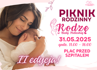 Infografika - Piknik Rodzinny "Rodzę w Białej Podlaskiej" II edycja. 31.05.2025 r. godz. 11.00-16.00. Plac przed Szpitalem.