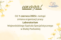 Infografika - Uwaga! Od 1 czerwca 2025r. nastąpi zmiana organizacji pracy Laboratorium Wojewódzkiego Szpitala Specjalistycznego w Białej Podlaskiej.