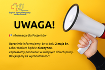 Infografika - Informacja dla Pacjentów. Uprzejmie informujemy, że w dniu 2 maja br. Laboratorium będzie nieczynne. Zapraszamy ponownie w kolejnych dniach pracy. Dziękujemy za wyrozumiałość.